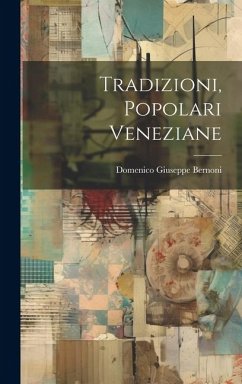 Tradizioni, Popolari Veneziane - Bernoni, Domenico Giuseppe Tradizioni, Popolari Veneziane - Bernoni, Domenico Giuseppe