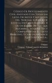 Código De Procedimiento Civil Anotado Con Todas Las Leyes, Decretos Y Acuerdos Del Tribunal Superior De Justicia Dictados Hasta El 31 De Diciembre De