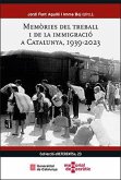Memòries del treball i de la immigració a Catalunya, 1939-2023 Memòries del treball i de la immigració a Catalunya, 1939-2023