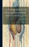 A Hand-book Of Human Anatomy And Physiology: For The Use Of Students