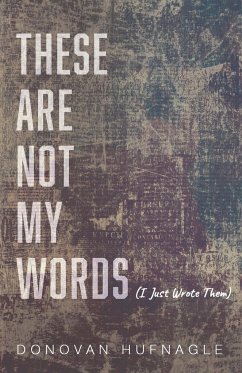 These Are Not My Words - Hufnagle, Donovan