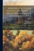 Mémoires De Claude Haton, Contenant Le Récit Des Événements Accomplis De 1553 À 1582: Principalement Dans La Champagne Et La Brie......