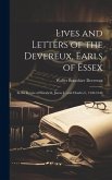 Lives and Letters of the Devereux, Earls of Essex: In the Reigns of Elizabeth, James I., and Charles I., 1540-1646