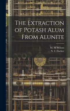 The Extraction of Potash Alum From Alunite - Fischer, N. C.; Wilson, M. M.