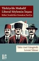 Türkiyede Muhalif Liberal Söylemin Insasi - Anil Güngördü, Tahir