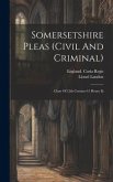 Somersetshire Pleas (civil And Criminal) Somersetshire Pleas (civil And Criminal)