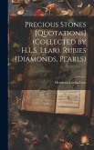 Precious Stones [Quotations] (Collected by H.L.S. Lear). Rubies (Diamonds, Pearls)