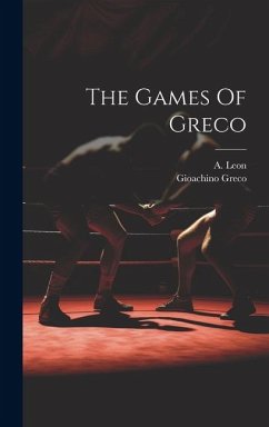 The Games Of Greco - Greco, Gioachino; Leon, A.