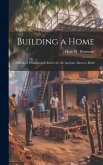 Building a Home: A Book of Fundamental Advice for the Layman About to Build