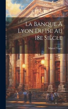 La banque à Lyon du 15e au 18e siècle - Vigne, Marcel