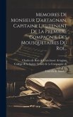 Memoires De Monsieur D'artagnan, Capitaine Lieutenant De La Premiere Compagnie Des Mousquetaires Du Roi...