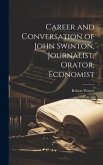 Career and Conversation of John Swinton, Journalist, Orator, Economist