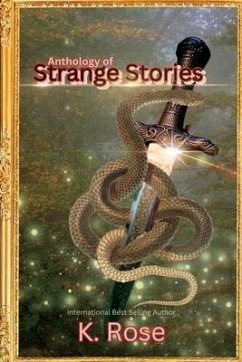 Anthology of Strange Stories - Rose, K.