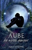 Aube de notre Amour Aube de notre Amour