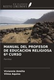 MANUAL DEL PROFESOR DE EDUCACIÓN RELIGIOSA 6º CURSO MANUAL DEL PROFESOR DE EDUCACIÓN RELIGIOSA 6º CURSO