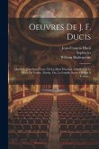 Oeuvres De J. F. Ducis: Macbeth. Jean Sans-terre, Ou La Mort D'arthur. Othello Ou Le More De Venise. Abufar, Ou, La Famille Arabe. Oedipe À Co