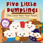 Five Little Dumplings The Lunar New Year Feast Five Little Dumplings The Lunar New Year Feast
