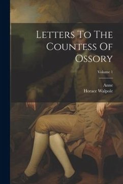 Letters To The Countess Of Ossory; Volume 1 - Walpole, Horace