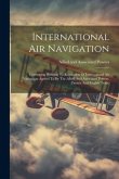 International Air Navigation: Convention Relating To Regulation Of International Air Navigation Agreed To By The Allied And Associated Powers. (fren