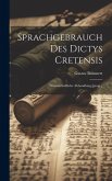 Sprachgebrauch des Dictys Cretensis: Wissenschaftliche Abhandlung.[progr.]