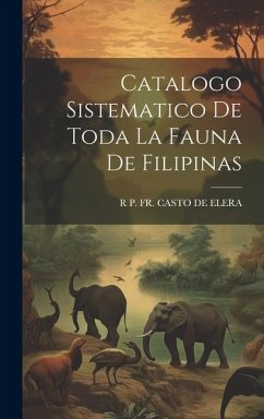 Catalogo Sistematico De Toda La Fauna De Filipinas - de Elera, R. P. Casto