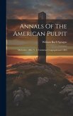 Annals Of The American Pulpit: Methodist. 1864. V. 8. Unitarian Congregational. 1865