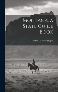 Montana, a State Guide Book