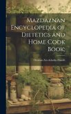 Mazdaznan Encyclopedia of Dietetics and Home Cook Book; Mazdaznan Encyclopedia of Dietetics and Home Cook Book;