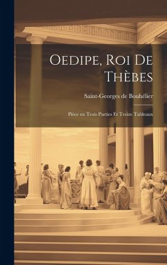 Cover Oedipe, roi de Thèbes; pièce en trois parties et treize tableaux