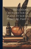 Reflexions Critiques Sur La Poesie Et Sur La Peinture, Part 3