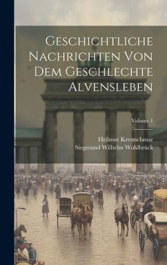 Geschichtliche Nachrichten Von Dem Geschlechte Alvensleben; Volume 1 Cover Geschichtliche Nachrichten Von Dem Geschlechte Alvensleben; Volume 1
