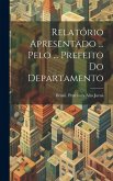 Relatório Apresentado ... Pelo ... Prefeito Do Departamento