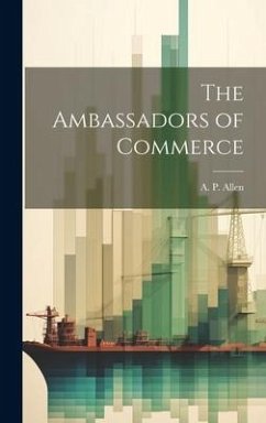 The Ambassadors of Commerce - Allen, A. P.