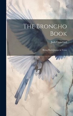 Cover The Broncho Book; Being Buck-Jumps in Verse