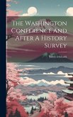 The Washington Conference And After A History Survey The Washington Conference And After A History Survey
