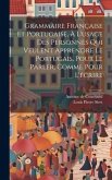 Grammaire Française Et Portugaise, À L'usage Des Personnes Qui Veulent Apprendre Le Portugais, Pour Le Parler, Comme Pour L'écrire