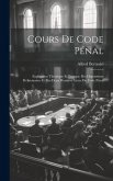 Cours De Code Pénal: Explication Théorique Et Pratique Des Dispositions Préliminaires Et Des Deux Premiers Livres Du Code Pénal