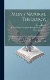 Paley's Natural Theology,: With Illustrative Notes, &c. By Henry Lord Brougham, F.r.s., And Sir Charles Bell, K.g.h., F.r.s., L. & E.: With Numer