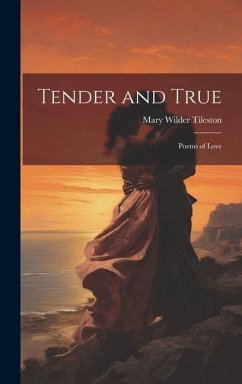 Cover Tender and True: Poems of Love