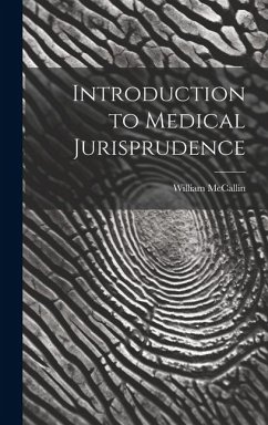 Introduction to Medical Jurisprudence - William, McCallin