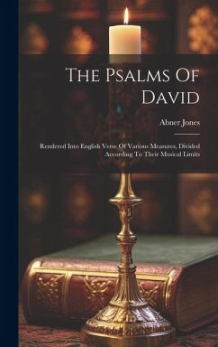 The Psalms Of David: Rendered Into English Verse Of Various Measures, Divided According To Their Musical Limits - Abner, Jones