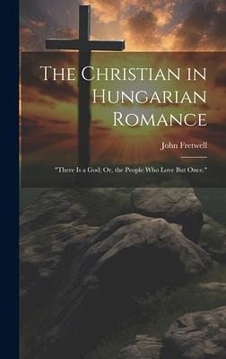 The Christian in Hungarian Romance: The Christian in Hungarian Romance: