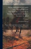 War Experiences and the Story of the Vicksburg Campaign From &quote;Milliken's Bend&quote; to July 4, 1863; Being an Accurate and Graphic Account of Campaign Even