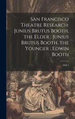 Cover San Francisco Theatre Research: Junius Brutus Booth, the Elder; Junius Brutus Booth, the Younger; Edwin Booth: 1938 4