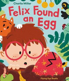 Felix Found an Egg - Miller, Charlie
