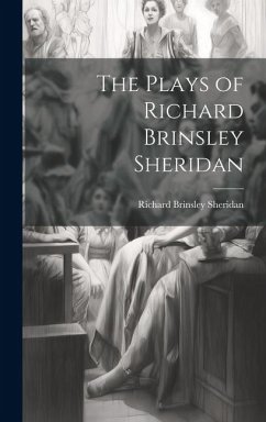 The Plays of Richard Brinsley Sheridan - Sheridan, Richard Brinsley