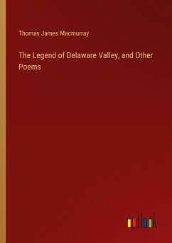 The Legend of Delaware Valley, and Other Poems