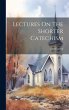 Lectures On The Shorter Catechism - Bild 1