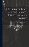 A Students' Text on the Law of Principal and Agent A Students' Text on the Law of Principal and Agent