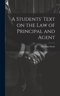 A Students' Text on the Law of Principal and Agent - Steele, Sherman